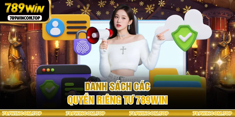 Danh sách các quyền riêng tư 789WIN