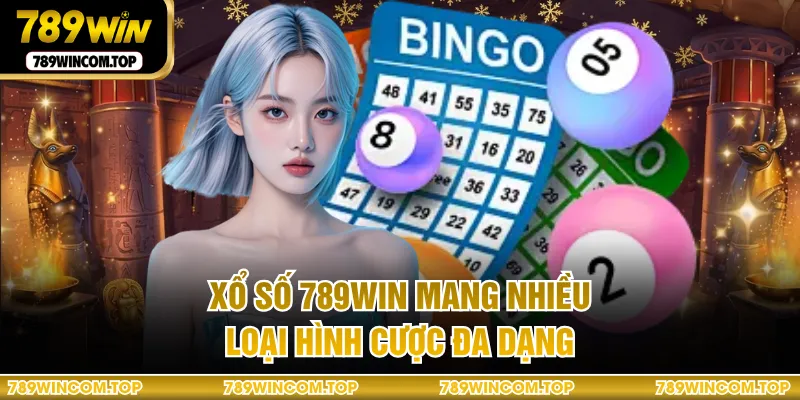 Xổ số 789WIN mang nhiều loại hình cược đa dạng